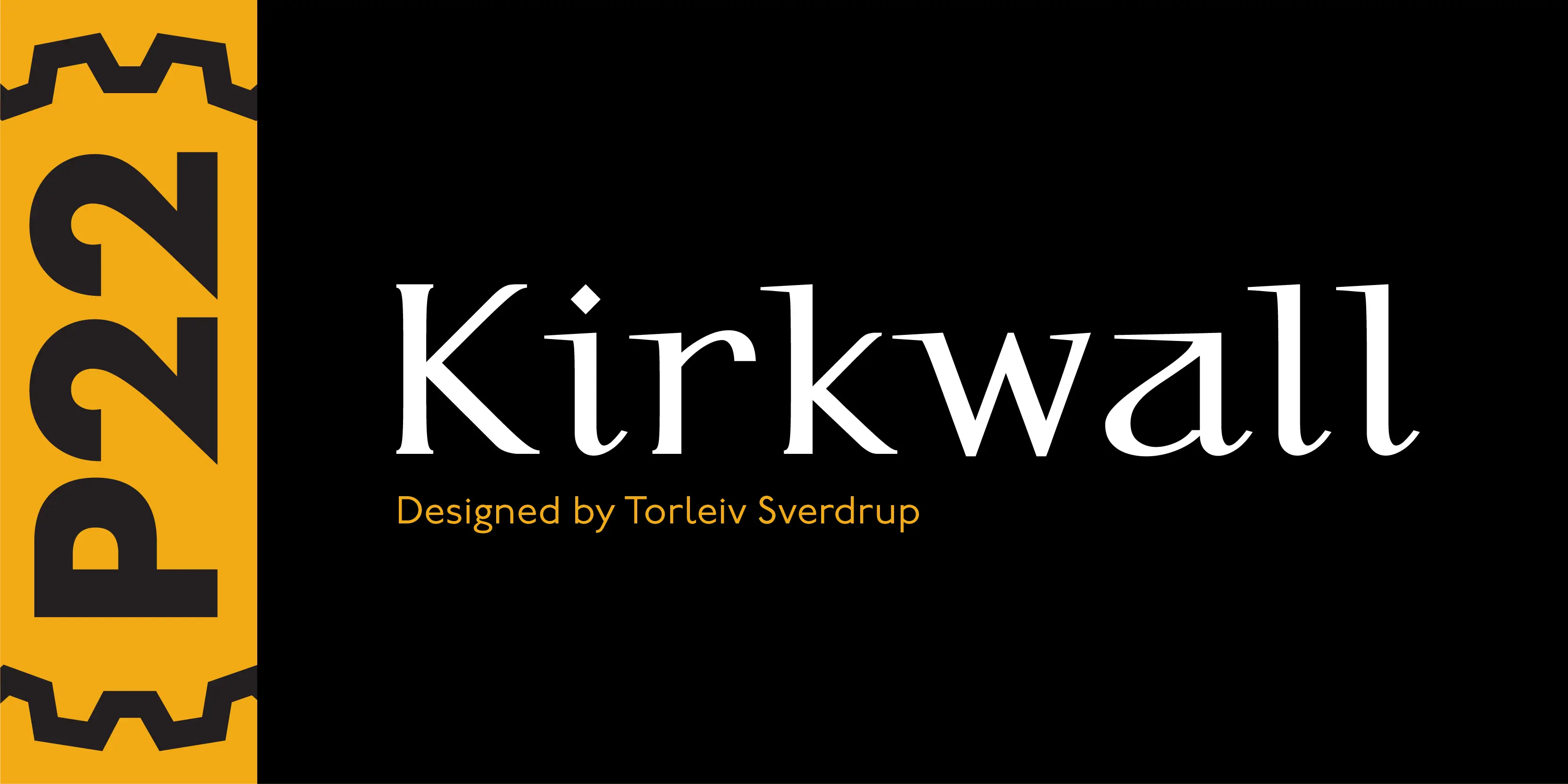 Kirkwall font by P22 Type Foundry — the word Kirkwall in a white serif typeface with curved stems and end-hooks, above the words Designed by Torleiv Sverdrup in yellow, next to a vertical yellow band on the left containing the letters P, two, and two inside bracketed by gear-like shapes