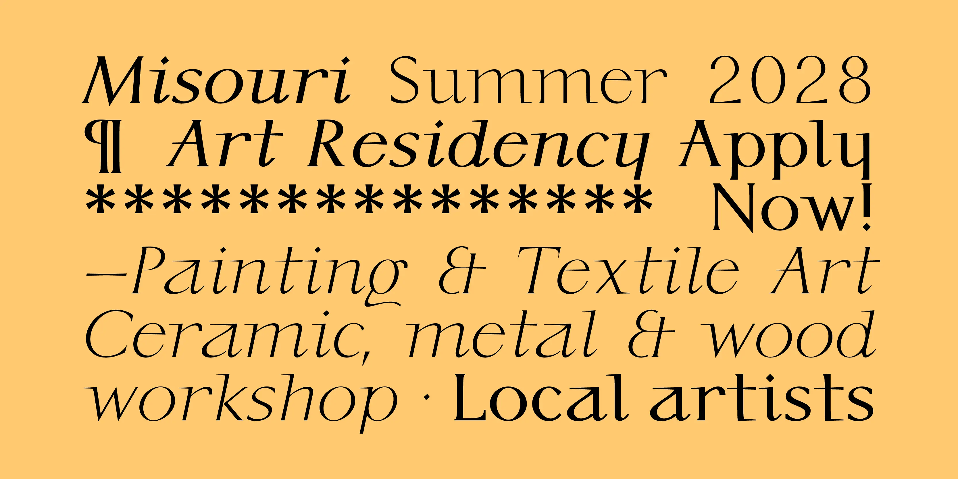 Kirkwall font by P22 Type Foundry — the words Misouri Summer 2028, Art Residency Apply, Now!, Painting & Textile Art, Ceramic, metal & wood, and workshop - Local artists in a mix of upright and italic serif lettering with a pilcrow symbol and a row of asterisks on a yellow background