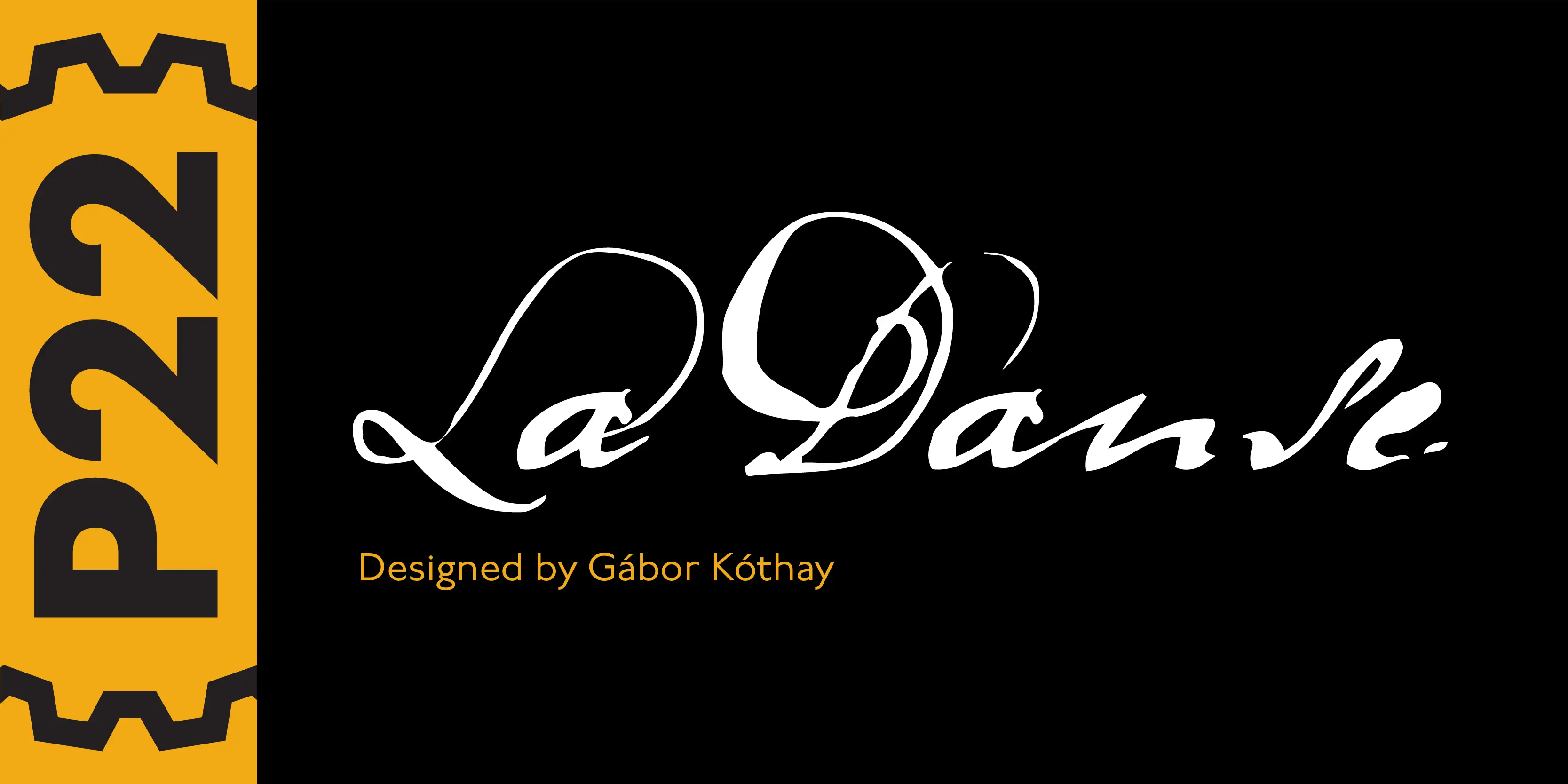 LaDanse font by P22 Type Foundry — the words La Danse in a white, expressive script font with large flourishes, above the text Designed by Gábor Kóthay in yellow, next to a vertical yellow stripe containing the text P22 inside brackets