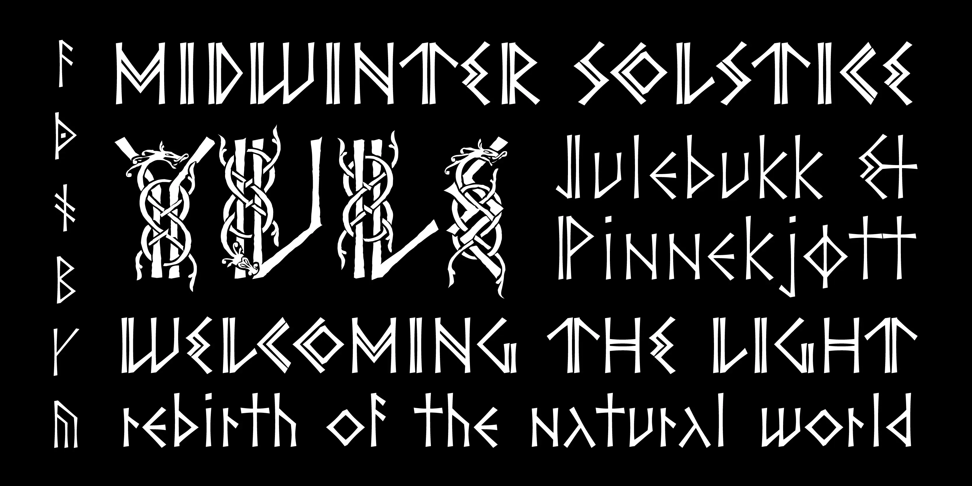 Ornes font by P22 Type Foundry — white runic-inspired lettering on a black background reading MIDWINTER SOLSTICE, YULE in highly ornate letters with interwoven dragon motifs, Julebukk & Pinnekjott, WELCOMING THE LIGHT, and rebirth of the natural world, with a vertical column of runes on the left