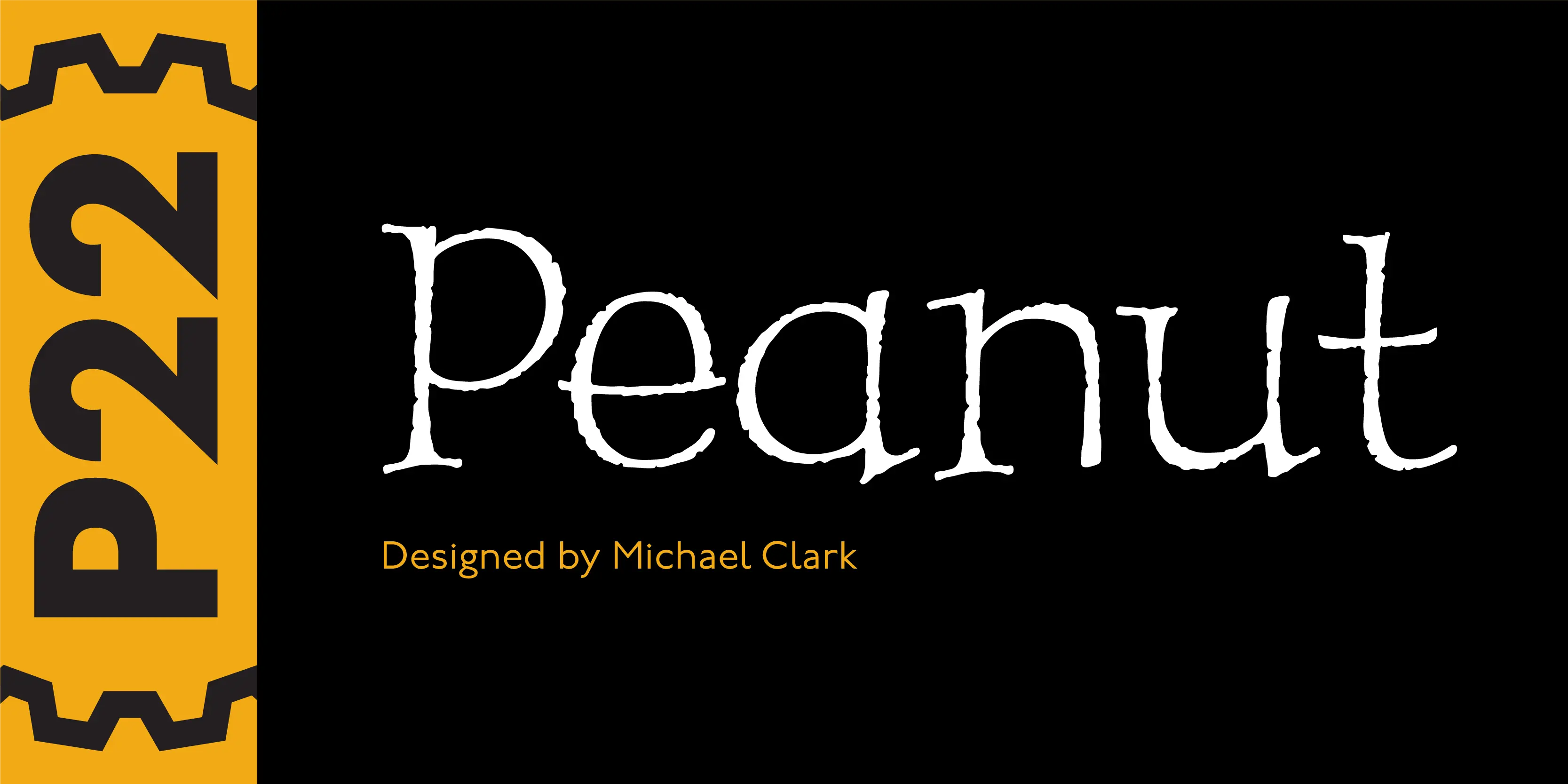Peanut font by P22 Type Foundry — the word Peanut in a white, playful serif typeface with rough edges, next to a yellow vertical band containing the letters P, 2, and 2 between brackets, with the text Designed by Michael Clark in yellow sans-serif below