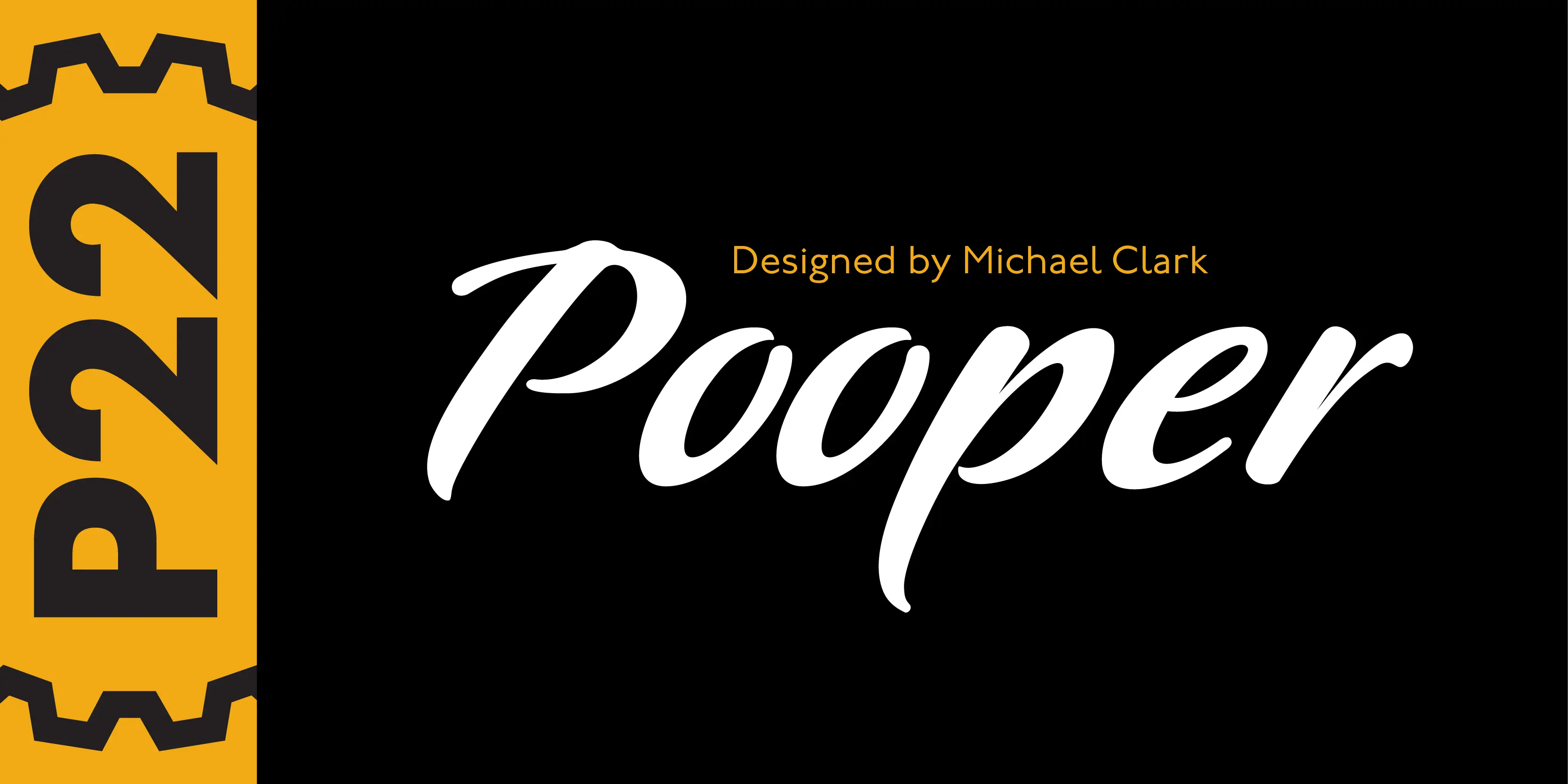 Pooper Black font by P22 Type Foundry — the word Pooper in a white, high-contrast brush script next to a yellow vertical band containing the text P22 inside a gear motif