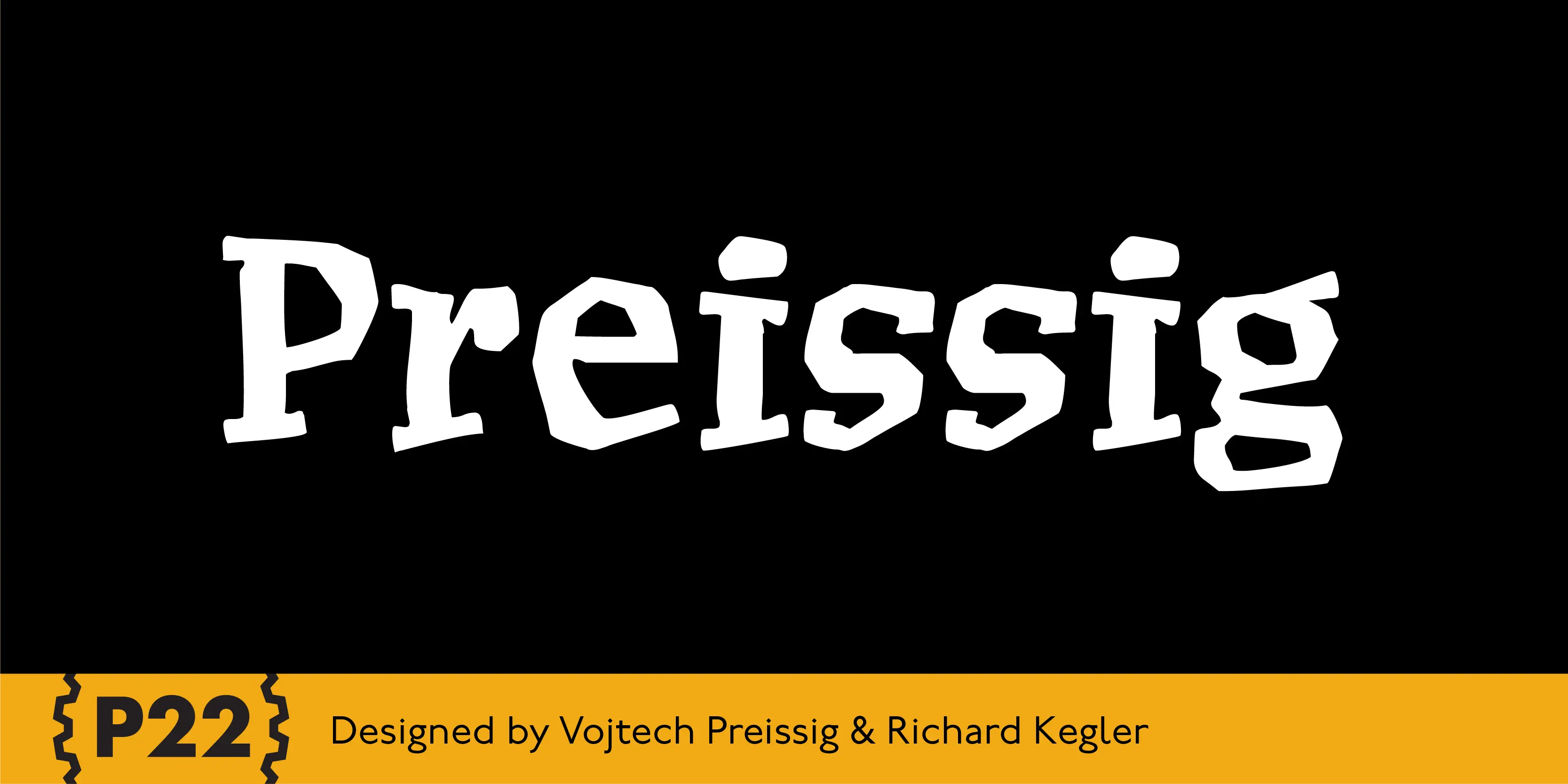 Preissig font by P22 Type Foundry — the word Preissig in white, angular, hand-carved style letters on a black background, above a yellow stripe containing the text P22 in brackets and Designed by Vojtech Preissig & Richard Kegler