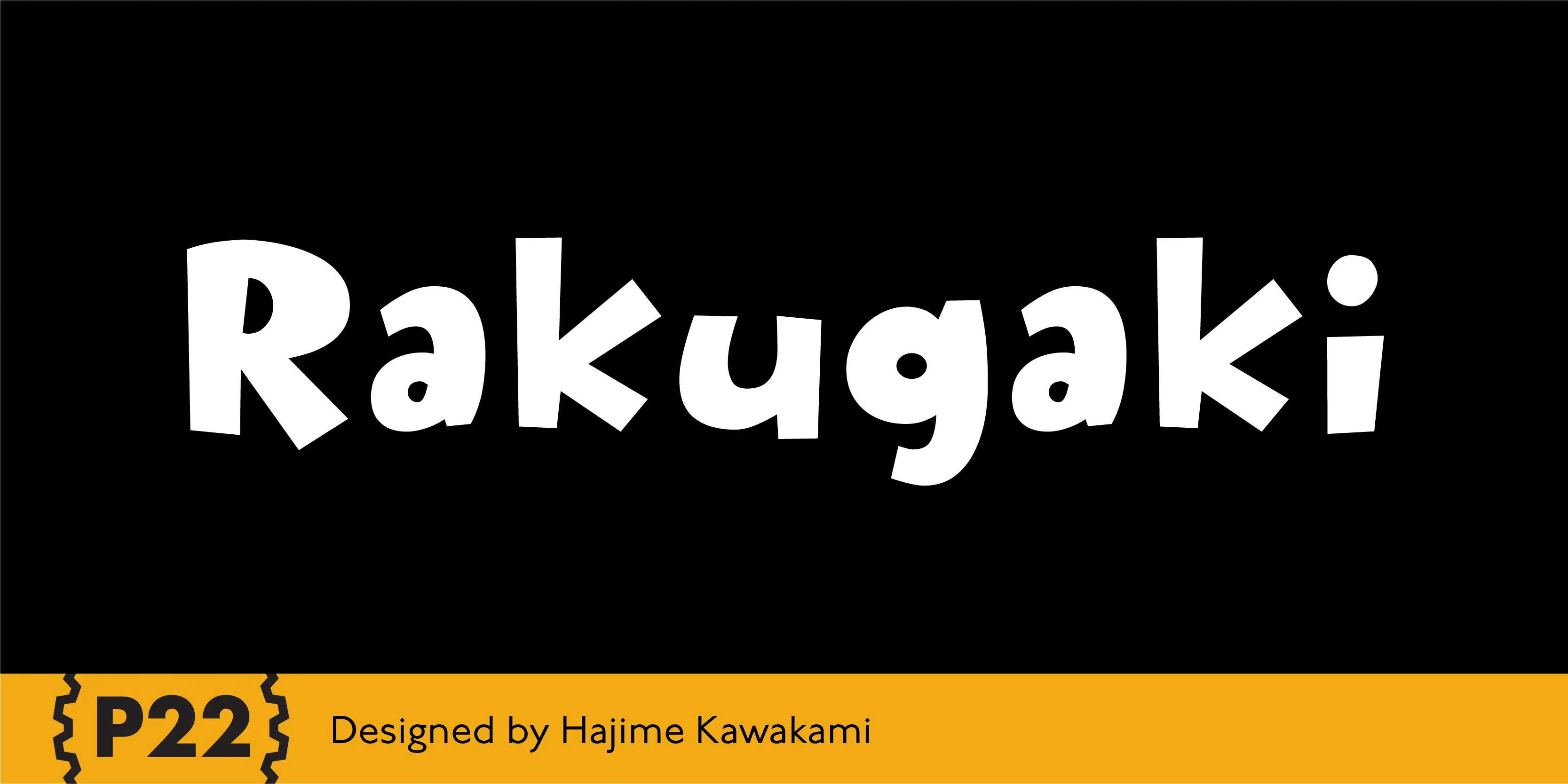 Rakugaki font by P22 Type Foundry — the word Rakugaki in white, thick, playful hand-drawn lettering on a black background, with a yellow bottom banner containing the P22 logo and the text Designed by Hajime Kawakami