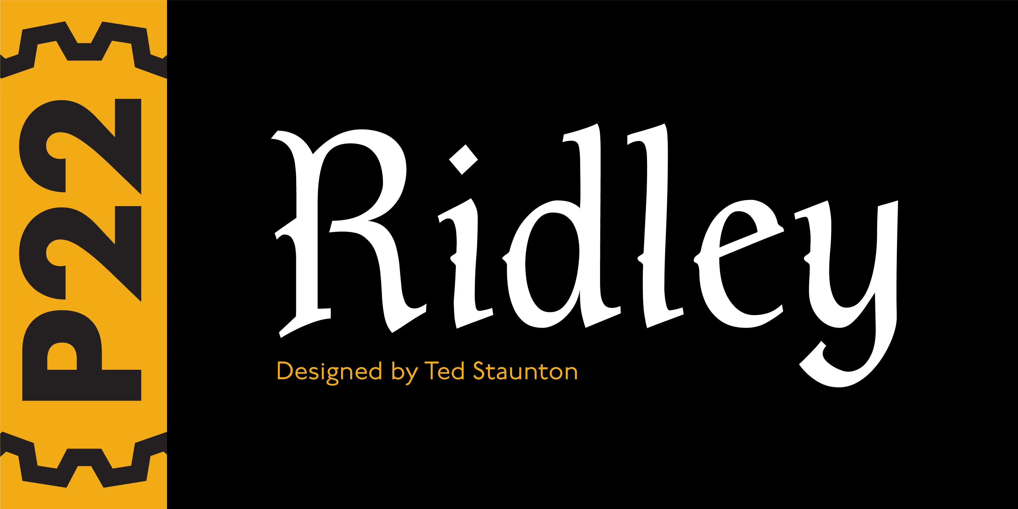 Ridley font by P22 Type Foundry — the word Ridley in a white decorative medieval-style font, with the text Designed by Ted Staunton in yellow below, next to a vertical yellow stripe containing the text P22 between bracket-like gear shapes