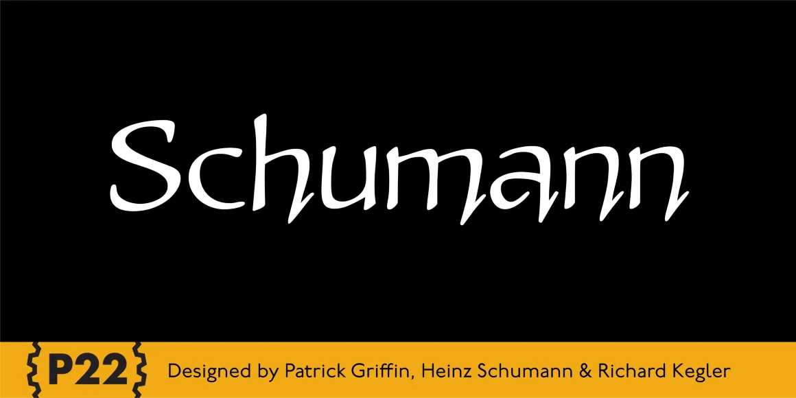 Schumann font by P22 Type Foundry — the word Schumann in a white, calligraphic upright script on a black background, above a yellow bar containing the P22 logo and the text Designed by Patrick Griffin, Heinz Schumann & Richard Kegler