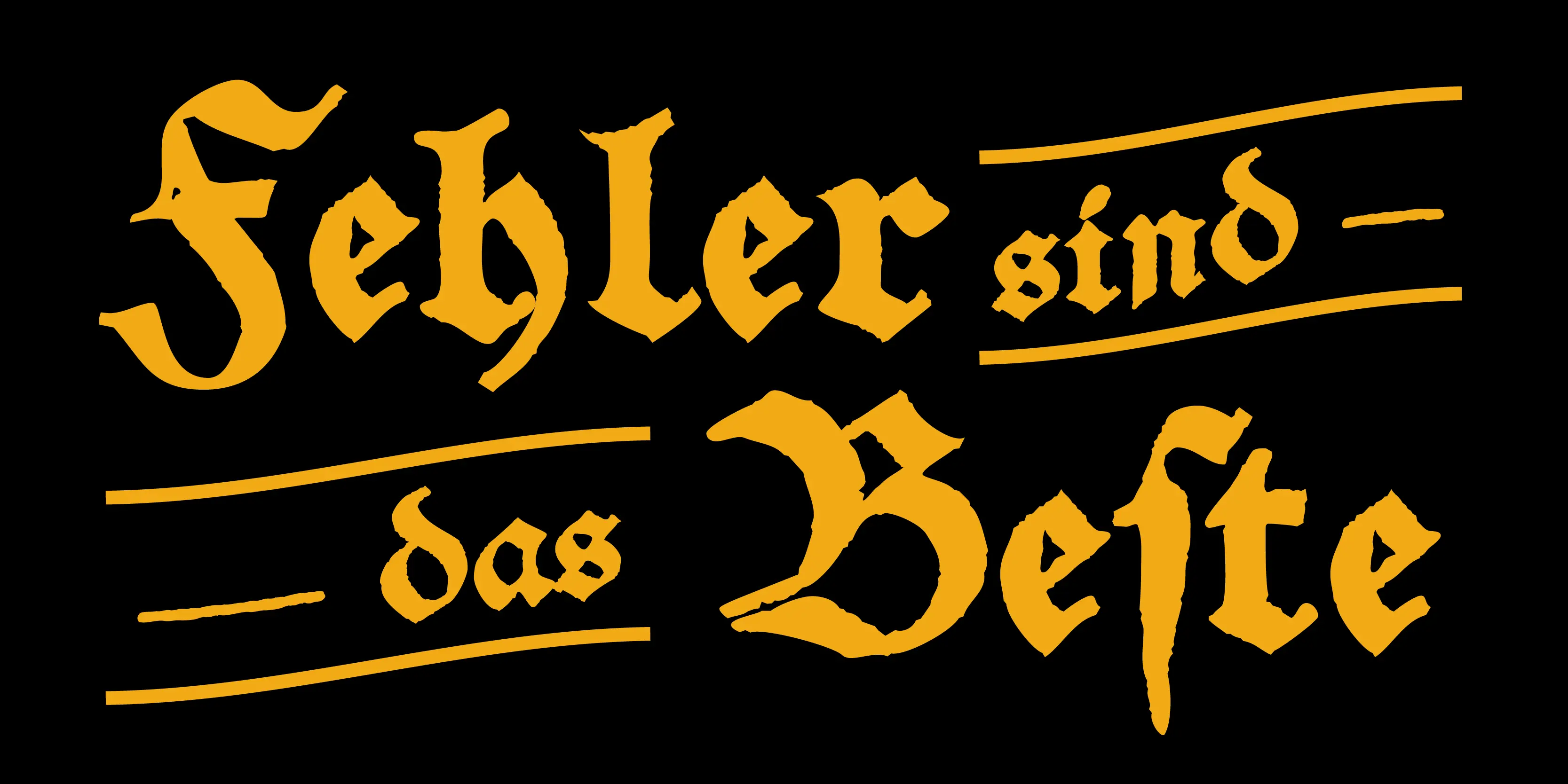 SchwarzKopf font by P22 Type Foundry — the German phrase “Fehler sind - das Beste” in a distressed yellow Schwabacher blackletter typeface on a black background, with hand-drawn horizontal lines framing the words “sind” and “das”