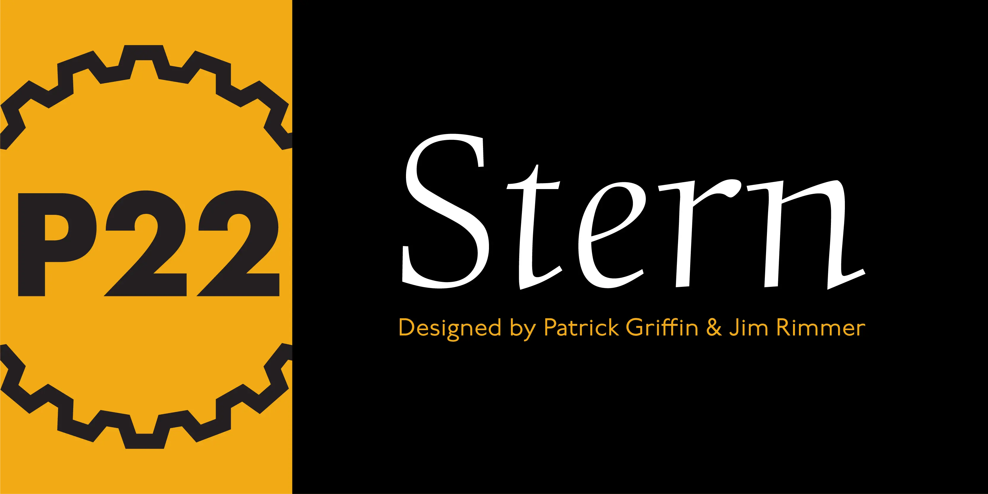 Stern font by P22 Type Foundry — the word Stern in a white upright italic serif font, with the text Designed by Patrick Griffin & Jim Rimmer below it, next to a yellow vertical band containing the letters P22 inside a black gear graphic