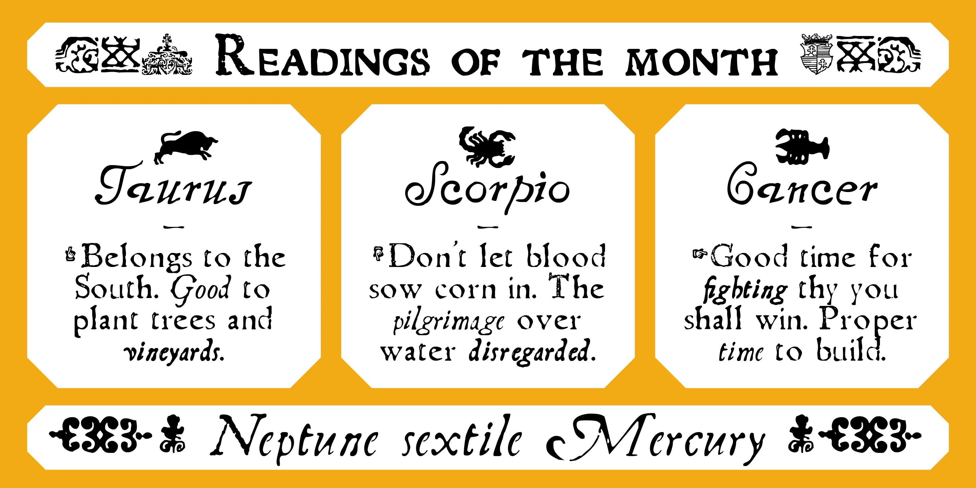 Telegdi font by P22 Type Foundry — the words READINGS OF THE MONTH, Taurus, Scorpio, Cancer, and Neptune sextile Mercury in a distressed, historical serif typeface, arranged in white panels on a yellow background with astrological icons of a bull, a scorpion, and a crab