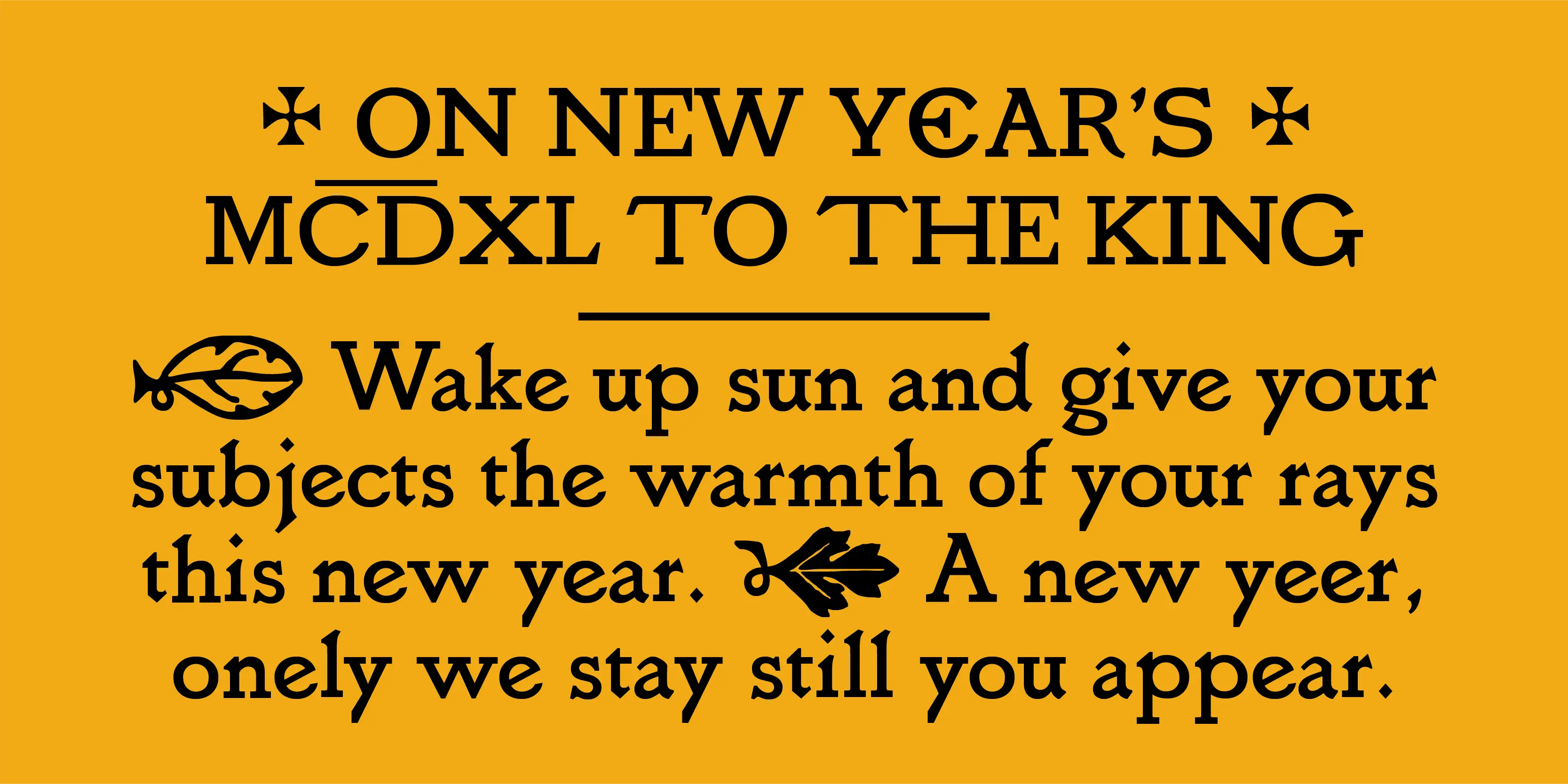 Vale font by P22 Type Foundry — black medieval-style lettering on a yellow background reading “ON NEW YEAR’S MCDXL TO THE KING” flanked by Maltese crosses, above a paragraph starting with a leaf ornament and the words “Wake up sun and give your subjects”