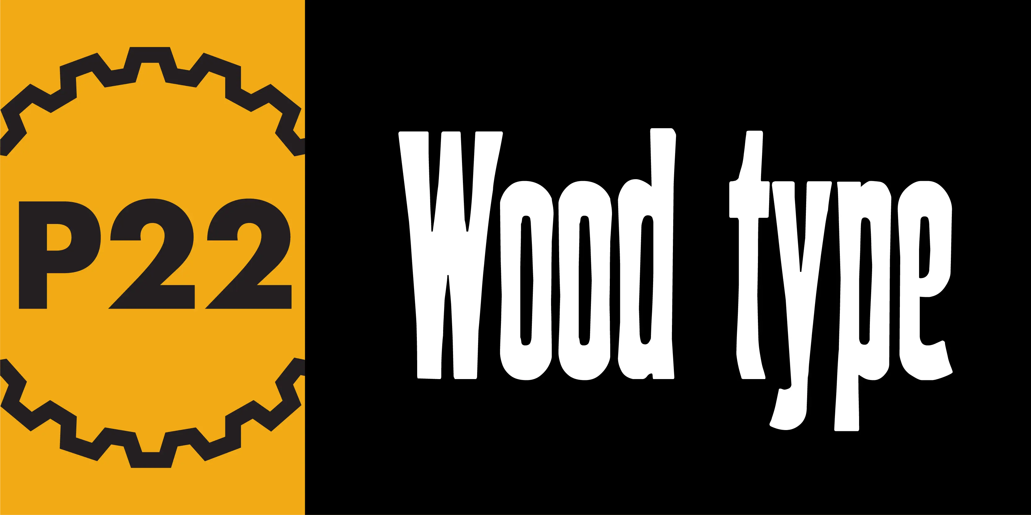 Wood Type font by P22 Type Foundry — the letters P, two, and two inside a black gear outline on a yellow background, next to the words Wood type in a tall, condensed serif typeface on a black background