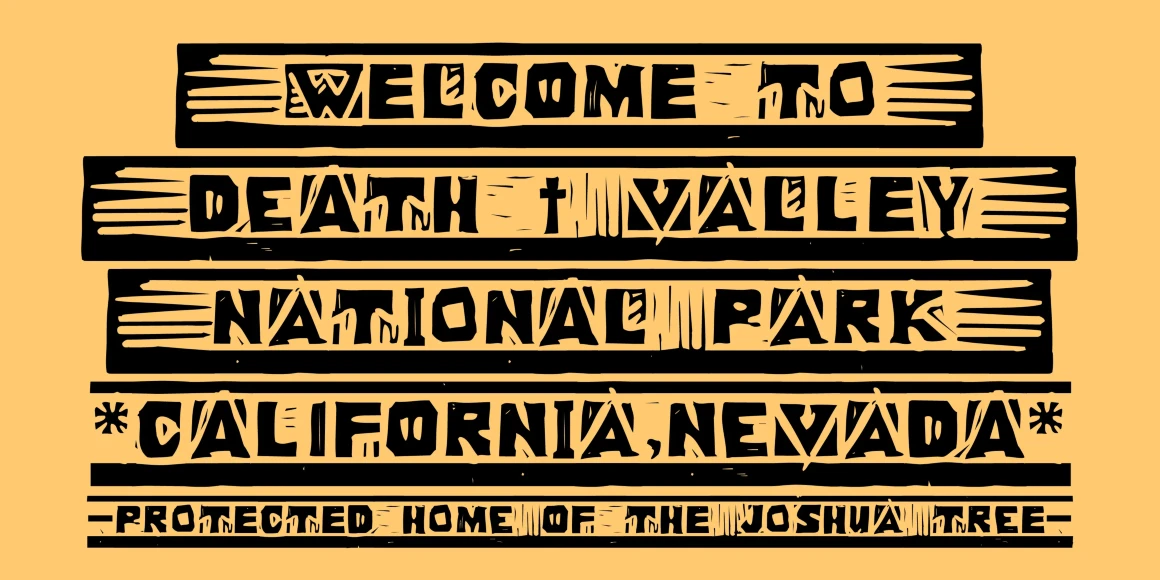 Woodcut font by P22 Type Foundry — the words WELCOME TO, DEATH VALLEY, NATIONAL PARK, CALIFORNIA, NEVADA, and PROTECTED HOME OF THE JOSHUA TREE in a rugged, woodcut-style lettering on a light orange-yellow background