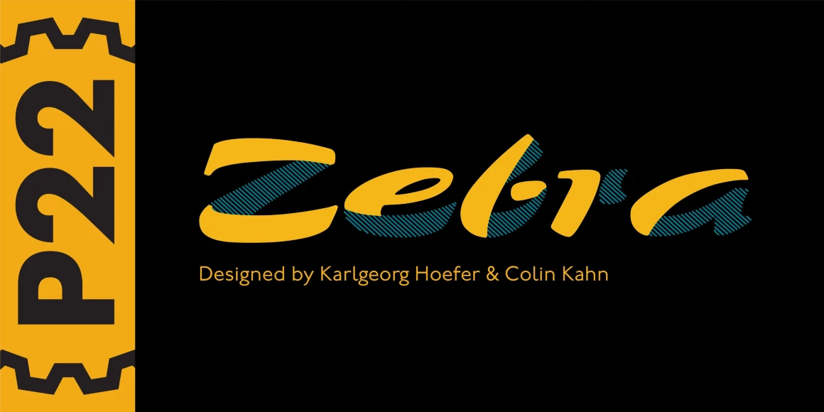 Zebra font by P22 Type Foundry — the word Zebra in a yellow script with blue hatched shadows, above the text Designed by Karlgeorg Hoefer & Colin Kahn, next to a yellow vertical band containing the text P22 between bracket-like gear shapes