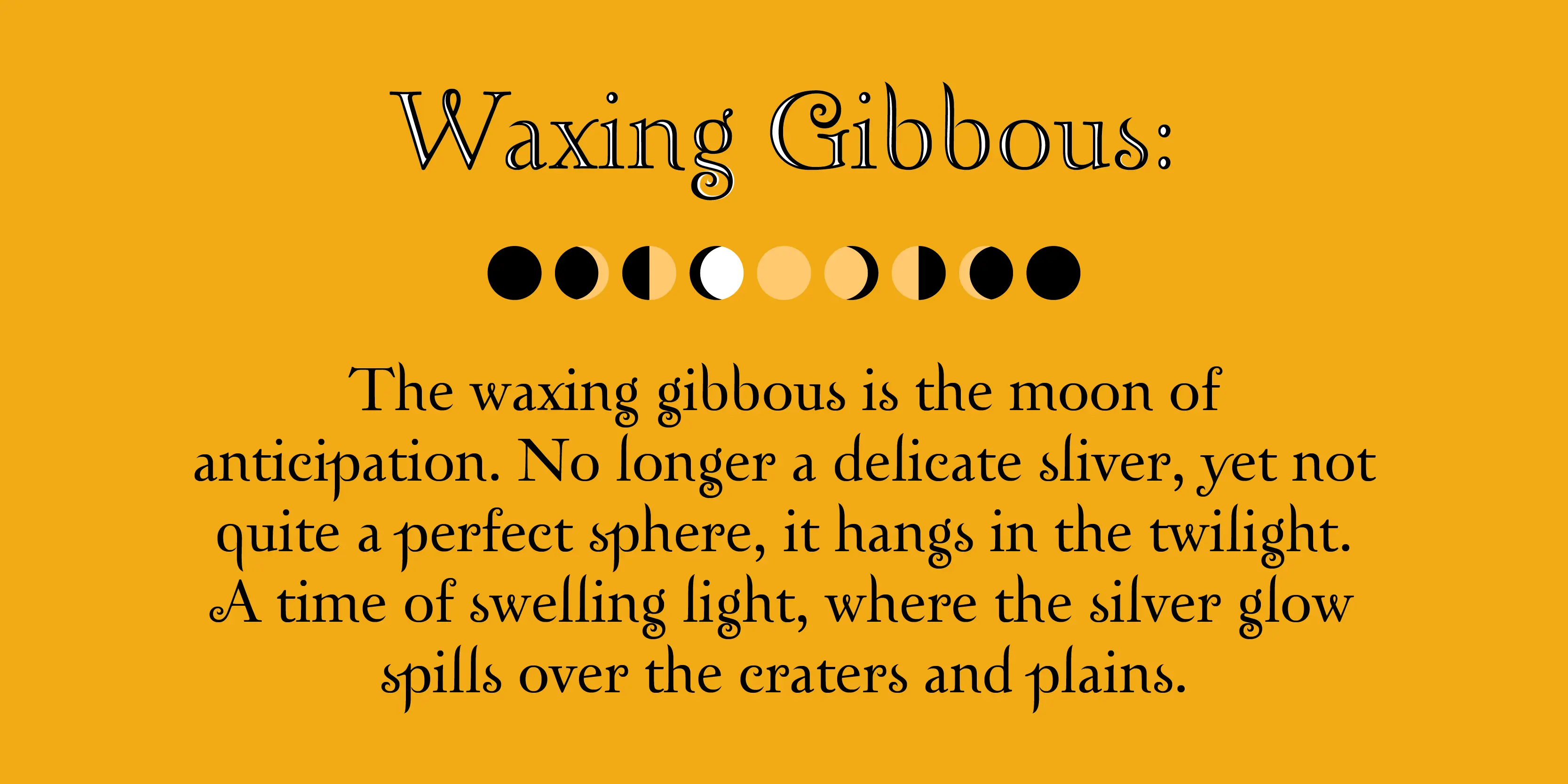 Zephyr font by P22 Type Foundry — the words Waxing Gibbous in an inline serif font above a row of moon phase icons, followed by a short paragraph of text in a sinuous serif font on a golden yellow background