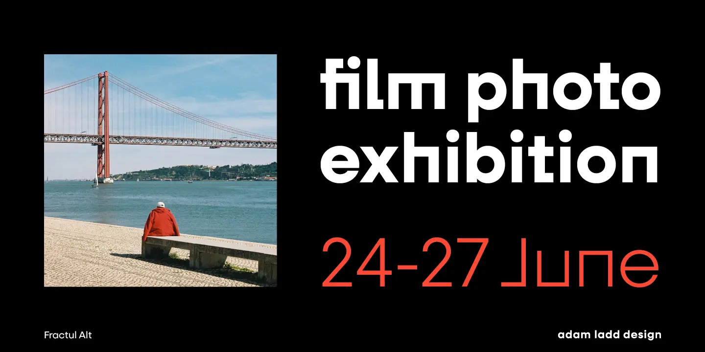 Fractul font by Adam Ladd Design — a photo of a person on a bench facing a bridge over water, next to the words “film photo exhibition” in white sans serif and “24-27 June” in red sans serif with an angular ‘J’ and ‘U’