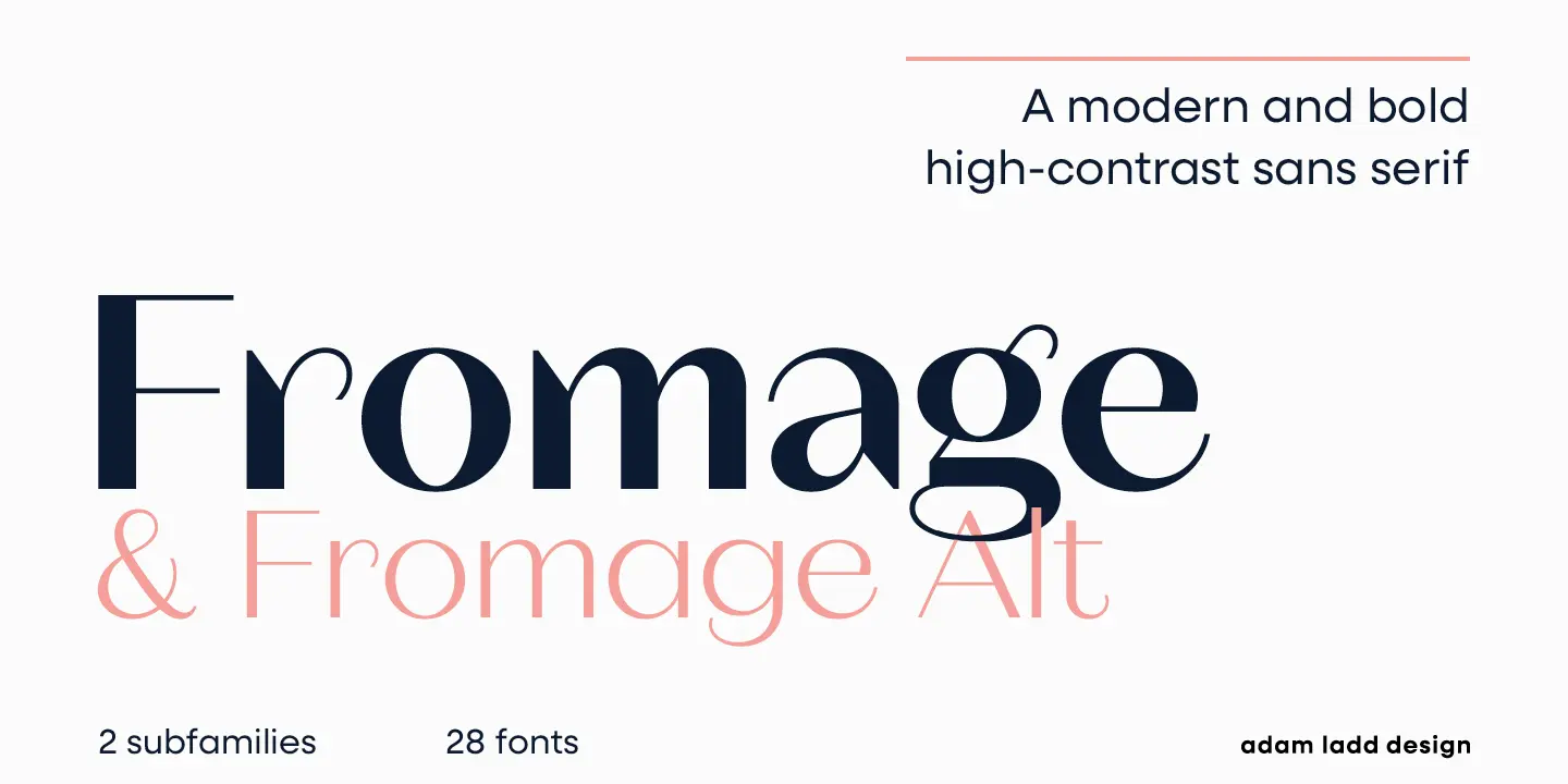 Fromage font by Adam Ladd Design — the word “Fromage” in large dark blue high-contrast sans serif letters, with "& Fromage Alt” below it in smaller light pink letters, and a description “A modern and bold high-contrast sans serif” in the upper right.