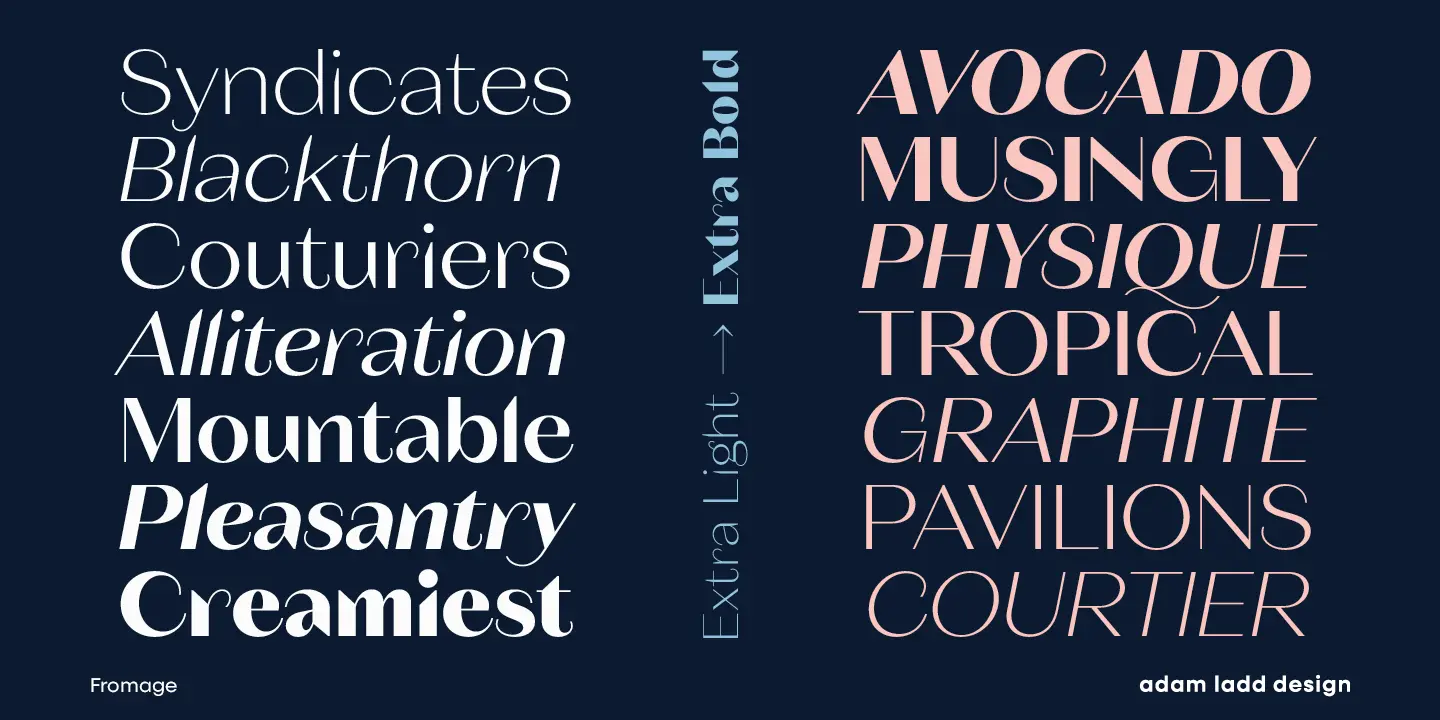 Fromage font by Adam Ladd Design — the words “Syndicates Blackthorn Couturiers Alliteration Mountable Pleasantry Creamiest” in upright white high-contrast sans serif, and “Avocado Musingly Physique Tropical Graphite Pavilions Courtier” in italic pink high-contrast sans serif, separated by a vertical line of text reading “Extra Light” and “Extra Bold” with an arrow pointing up.