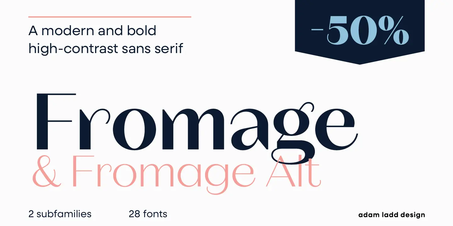 Fromage font by Adam Ladd Design — the word “Fromage” in a dark, high-contrast sans serif, and below it "& Fromage Alt” in a lighter pink version of the same face, with a dark blue tag showing "-50%" in the upper right.