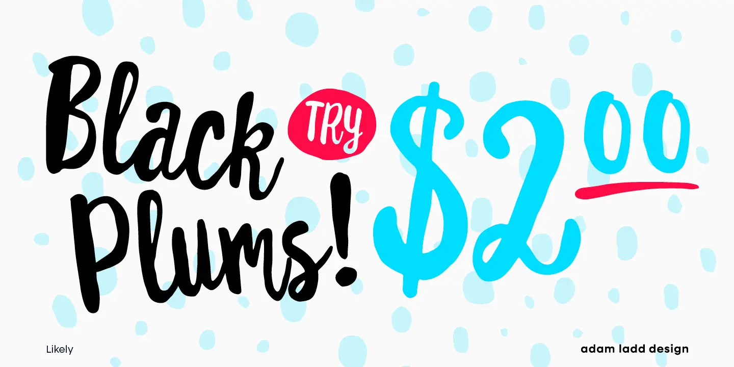 Likely font by Adam Ladd Design — the words “Black Plums!” in a connected script, a red circle with “TRY” in sans-serif, and a large blue "$2.00" with a red underline, all on a background of light blue irregular dots