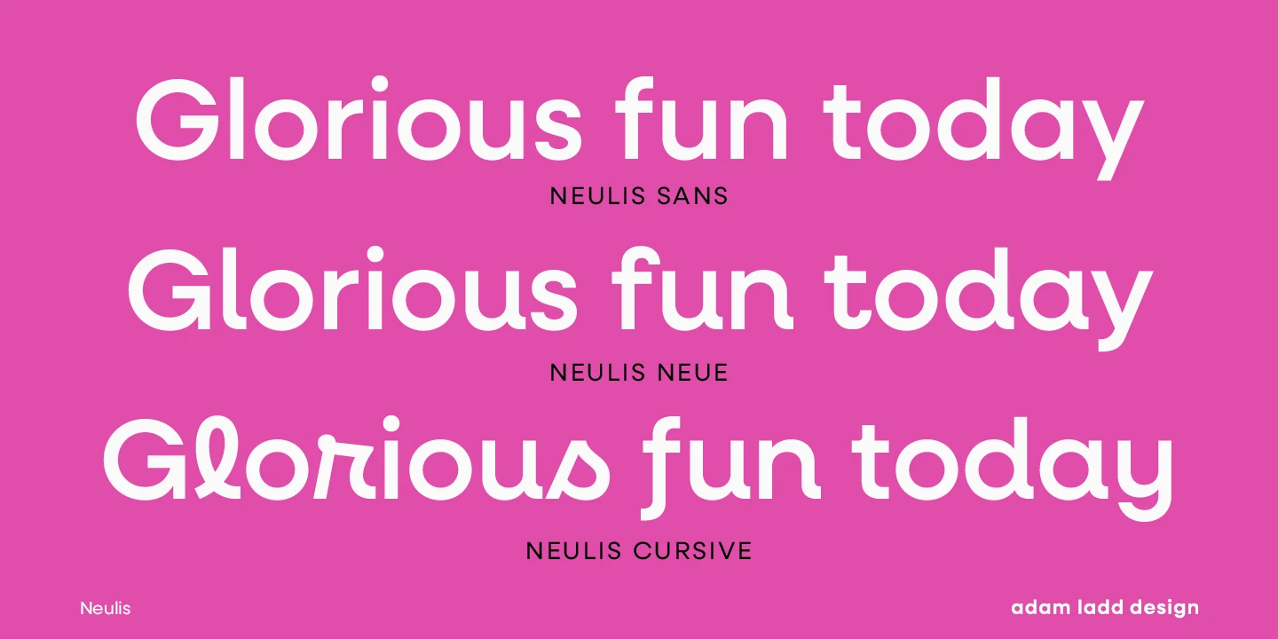 Neulis font by Adam Ladd Design — the words “Glorious fun today” repeated three times in different sans serif styles, with the words “NEULIS SANS”, “NEULIS NEUE”, and “NEULIS CURSIVE” beneath each example respectively.