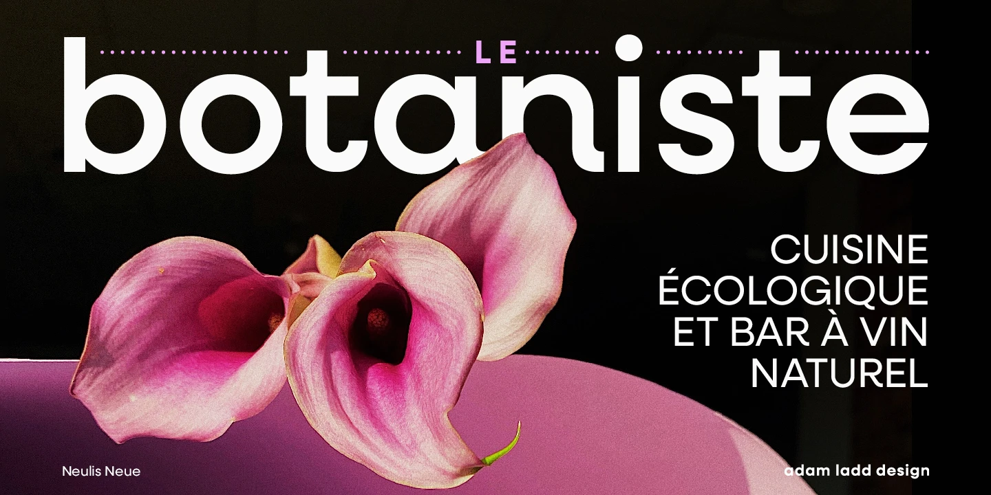 Neulis font by Adam Ladd Design — the word “botaniste” in a sans serif, with “LE” above it, and “CUISINE ÉCOLOGIQUE ET BAR À VIN NATUREL” to the right, all overlaid on an image of pink calla lilies.