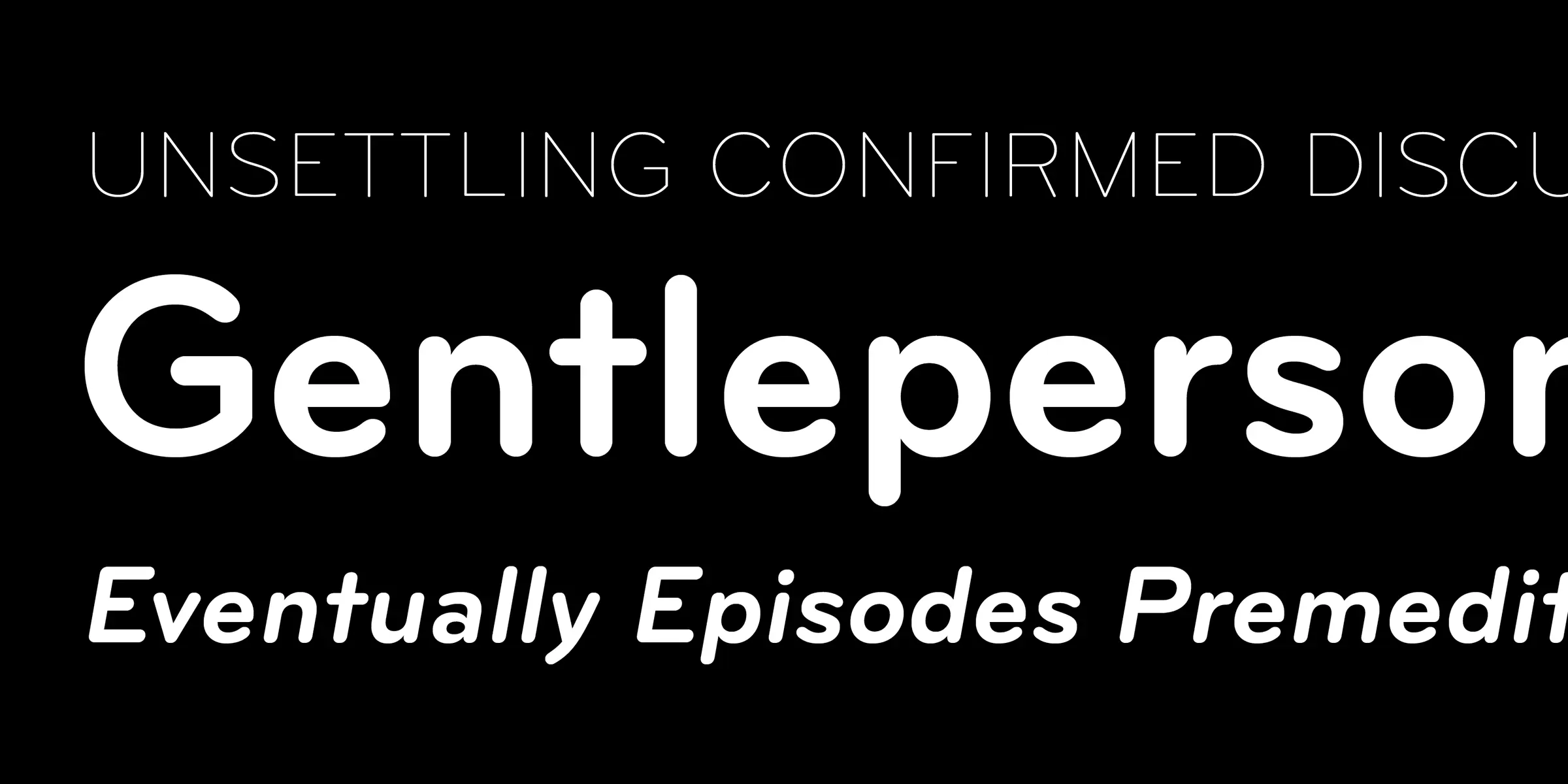 Bryant font by Process Type Foundry — the word “Gentleperson” in a bold, rounded sans serif, with “UNSETTLING CONFIRMED DISCU” above it in a thin upright sans serif and “Eventually Episodes Premedit” below it in a bold italic sans serif