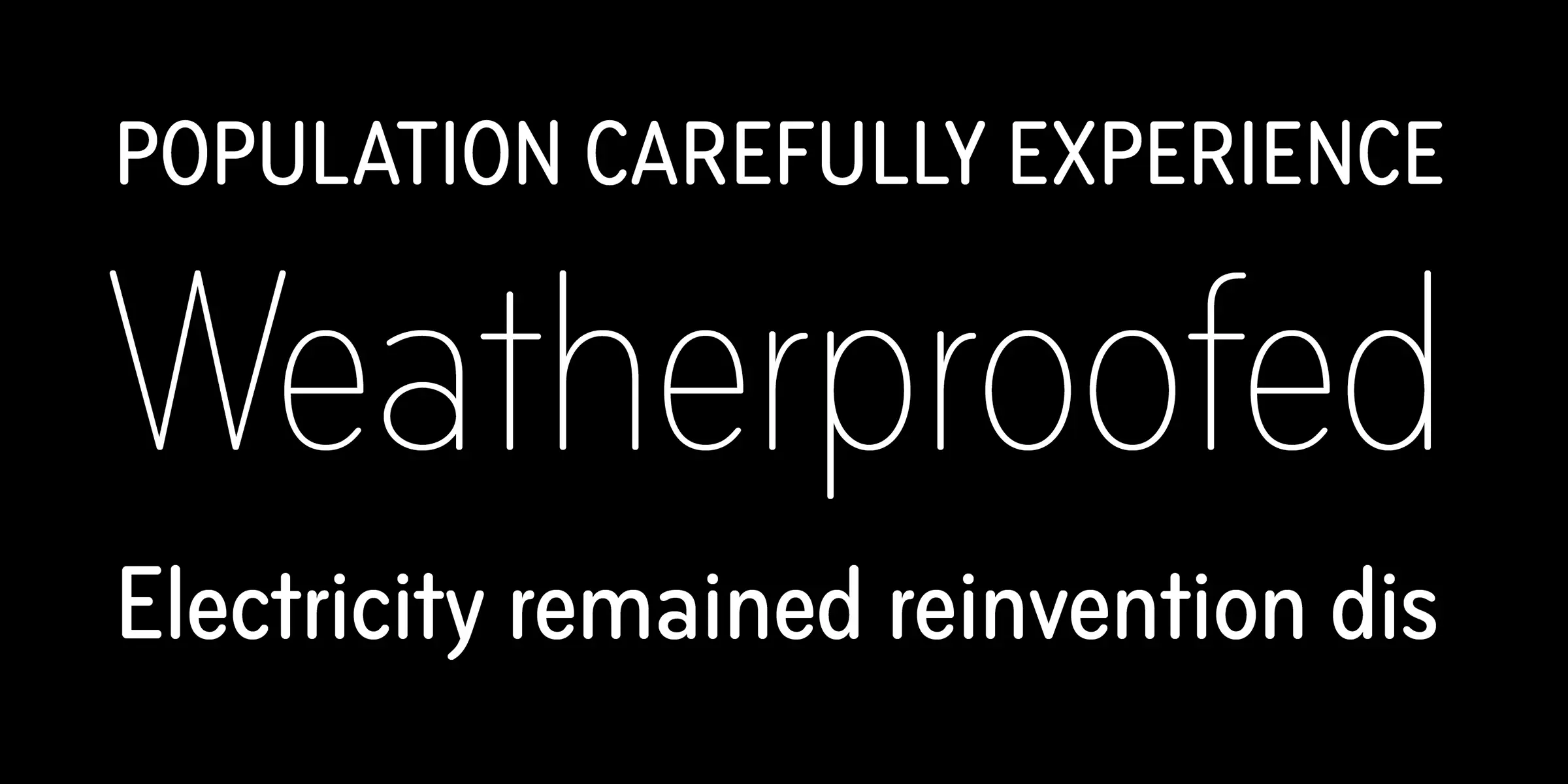 Bryant font by Process Type Foundry — the words POPULATION CAREFULLY EXPERIENCE, Weatherproofed, and Electricity remained reinvention dis in white sans-serif lettering on a black background