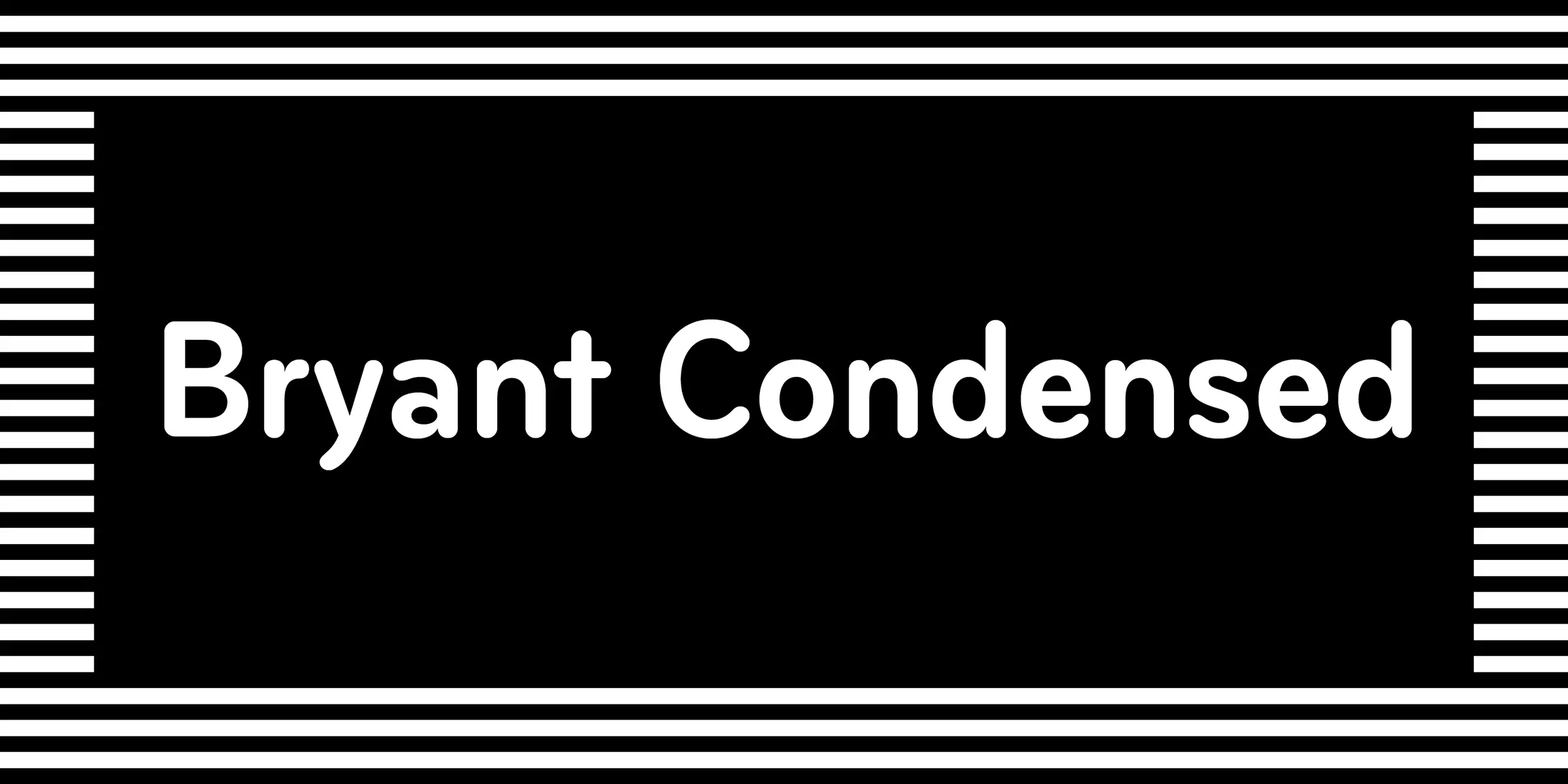 Bryant font by Process Type Foundry — the words Bryant Condensed in white, upright, rounded sans-serif lettering on a black background, framed by horizontal and vertical white stripes