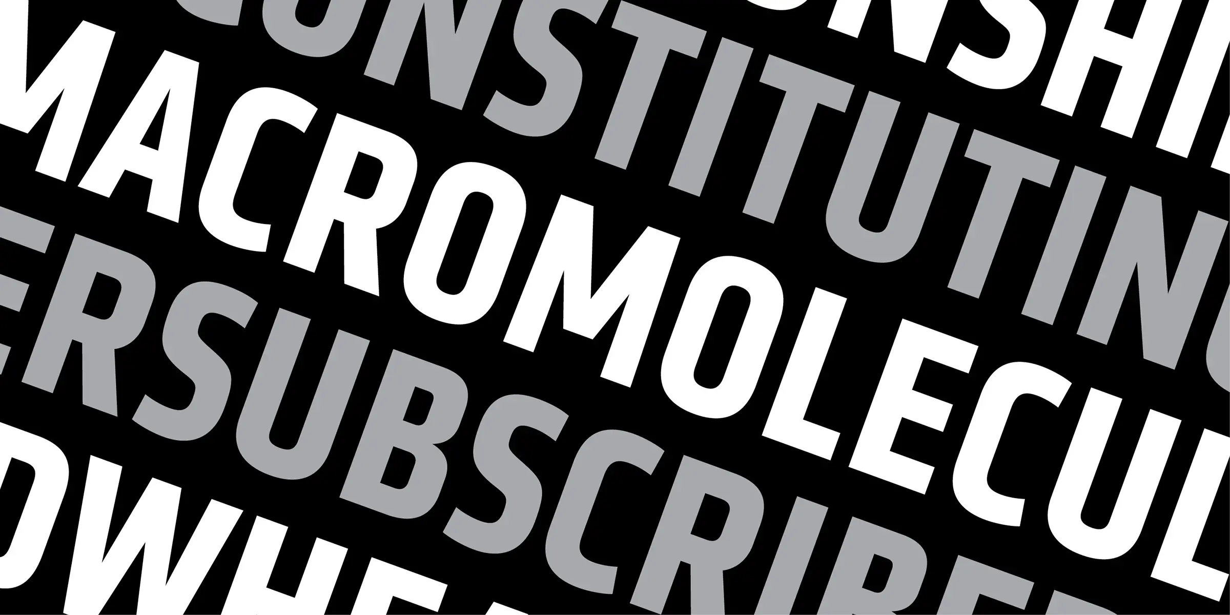 Klavika font by Process Type Foundry — the words MACROMOLECULE, CONSTITUTING, and SUPERSCRIBER in a bold, condensed sans-serif typeface, arranged diagonally in alternating white and grey text on a black background