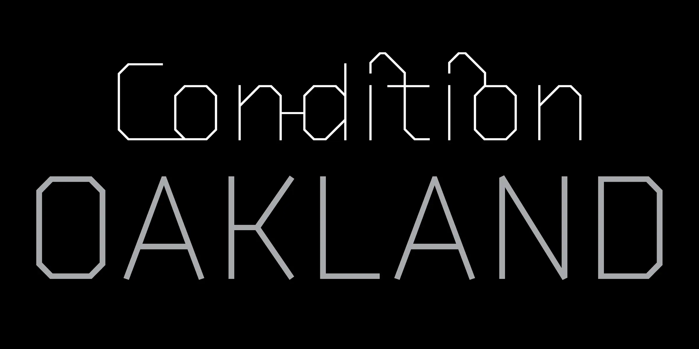 Lingua font by Process Type Foundry — the word “Condition” in white, and below it the word “OAKLAND” in light gray, both in an upright, geometric, sans-serif style with octagonal curves.