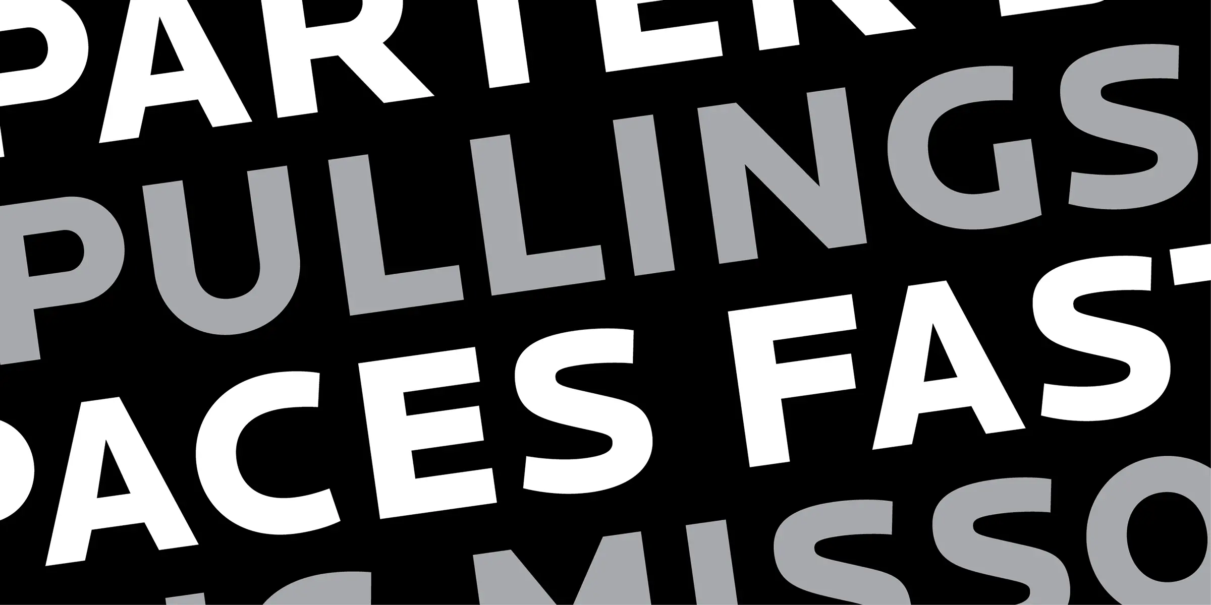 Locator font by Process Type Foundry — the words “PULLINGS” and “MISSO” in gray oblique sans-serif letters, and “PARTI” and “PACES FAS” in white oblique sans-serif letters